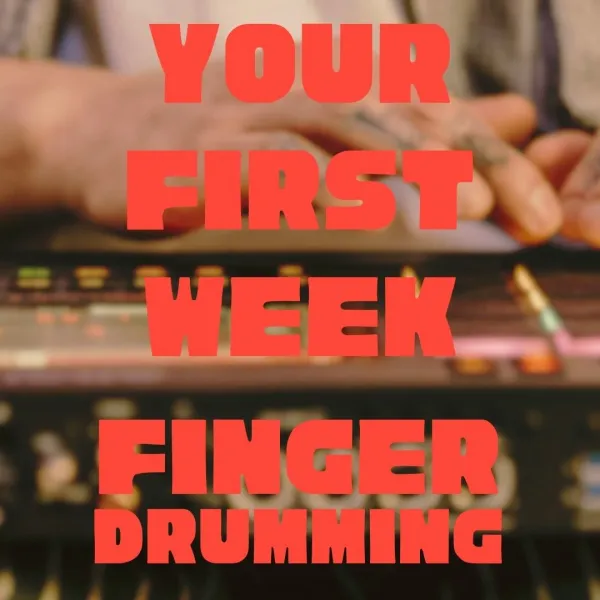 Your First Week of Finger Drumming