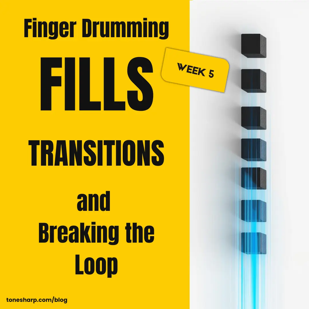 Week 5 Finger Drumming - Fills, Transitions, and Breaking the Loop